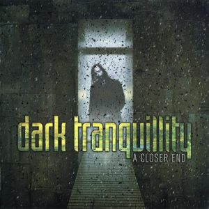 Album Dark Tranquillity - A Closer End