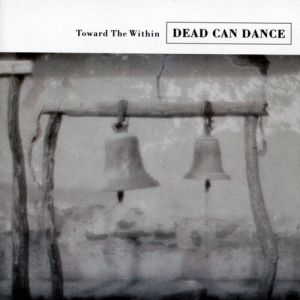 Album Toward the Within - Dead Can Dance