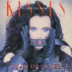 Dead or Alive I'll Save You All My Kisses, 1986