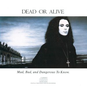 Album Mad, Bad, and Dangerous to Know - Dead or Alive