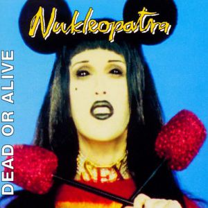 Album Dead or Alive - Nukleopatra