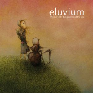 Album Eluvium - When I Live by the Garden and the Sea