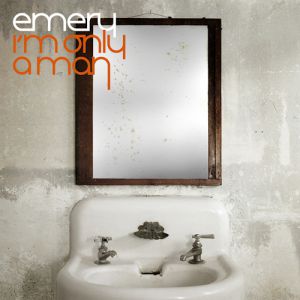 Album I'm Only a Man - Emery