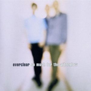 Everclear : So Much for the Afterglow