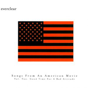 Album Everclear - Songs from an American Movie Vol. Two: Good Time for a Bad Attitude