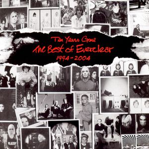 Everclear : Ten Years Gone: The Best of Everclear 1994–2004