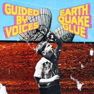 Album Guided by Voices - Earthquake Glue