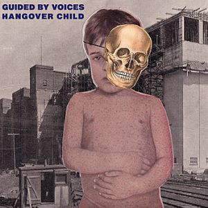Album Guided by Voices - Hangover Child