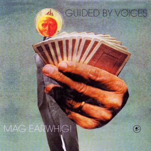 Album Guided by Voices - Mag Earwhig!