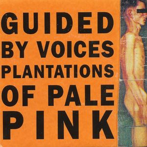 Guided by Voices Plantations of Pale Pink, 1996