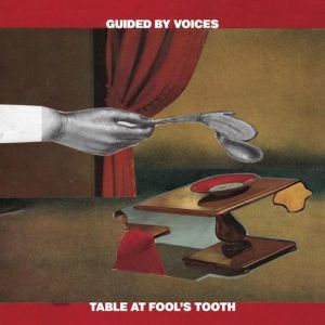 Guided by Voices Table At Fool’s Tooth, 2014