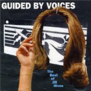Guided by Voices : The Best of Jill Hives