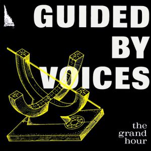 Album Guided by Voices - The Grand Hour