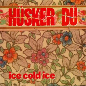 Album Hüsker Dü - Ice Cold Ice