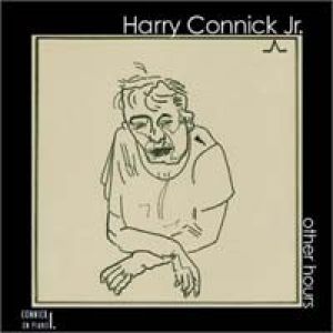 Harry Connick, Jr. : Other Hours: Connick on Piano, Volume 1