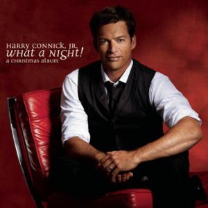 Harry Connick, Jr. : What a Night! A Christmas Album