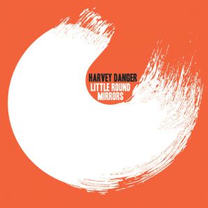 Album Harvey Danger - Little Round Mirrors