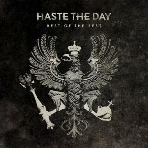 Haste the Day : Best of the Best
