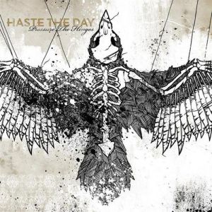 Album Haste the Day - Pressure the Hinges