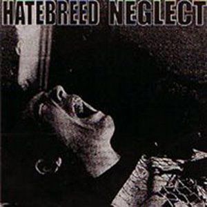 Hatebreed : Hatebreed / Neglect