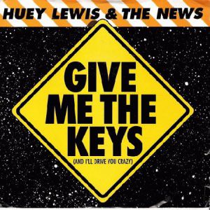 Huey Lewis & The News Give Me the Keys (And I'll Drive You Crazy), 1989