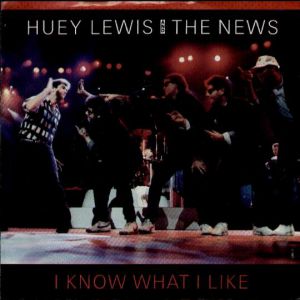 Album Huey Lewis & The News - I Know What I Like