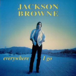 Jackson Browne Everywhere I Go, 1994
