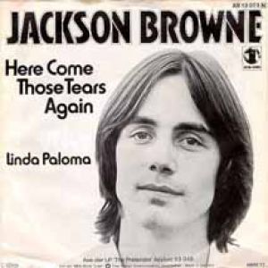 Jackson Browne Here Come Those Tears Again, 1977