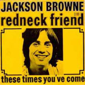 Jackson Browne : Redneck Friend