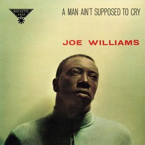 Joe Williams A Man Ain't Supposed to Cry, 1958