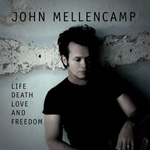 Album John Mellencamp - Life, Death, Love and Freedom
