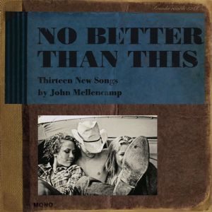 Album John Mellencamp - No Better Than This