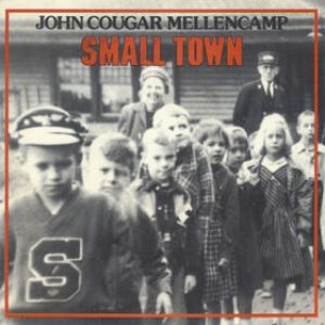 John Mellencamp Small Town, 1985