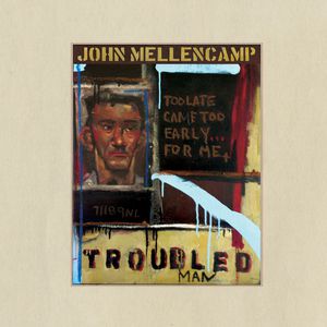 Album John Mellencamp - Troubled Man