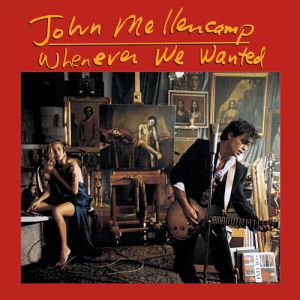 Album John Mellencamp - Whenever We Wanted