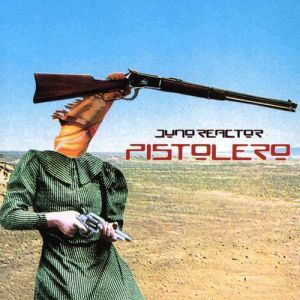 Album Juno Reactor - Pistolero