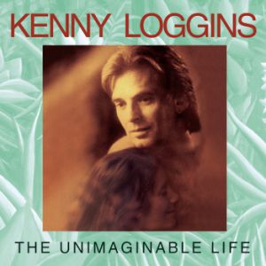 Album Kenny Loggins - The Unimaginable Life