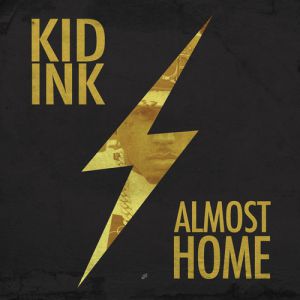 Kid Ink : Almost Home