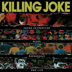Album Killing Joke - Inside Extremities: Mixes, Rehearsals and Live