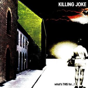 Killing Joke : What's THIS For...!