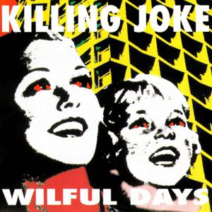 Album Killing Joke - Wilful Days