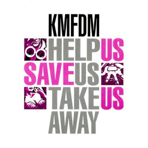 Album KMFDM - Help Us—Save Us—Take Us Away