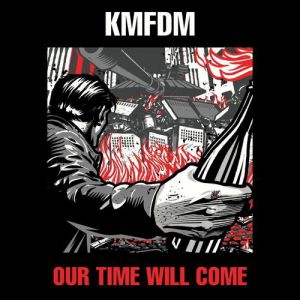 Album KMFDM - Our Time Will Come