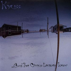 Album Kyuss - ...And the Circus Leaves Town