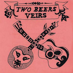 Two Beers Veirs - album