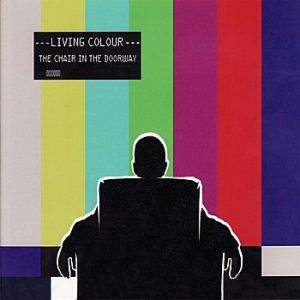 Living Colour The Chair in the Doorway, 2009