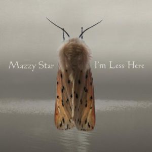 Mazzy Star : I'm Less Here
