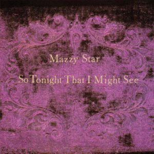 Mazzy Star : So Tonight That I Might See