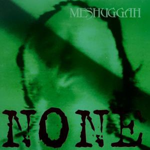 Album Meshuggah - None