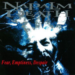 Album Napalm Death - Fear, Emptiness, Despair
